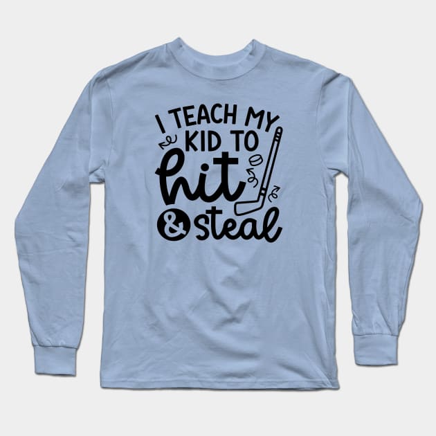 I Teach My Kid To Hit And Steal Hockey Mom Day Cute Funny Long Sleeve T-Shirt by GlimmerDesigns